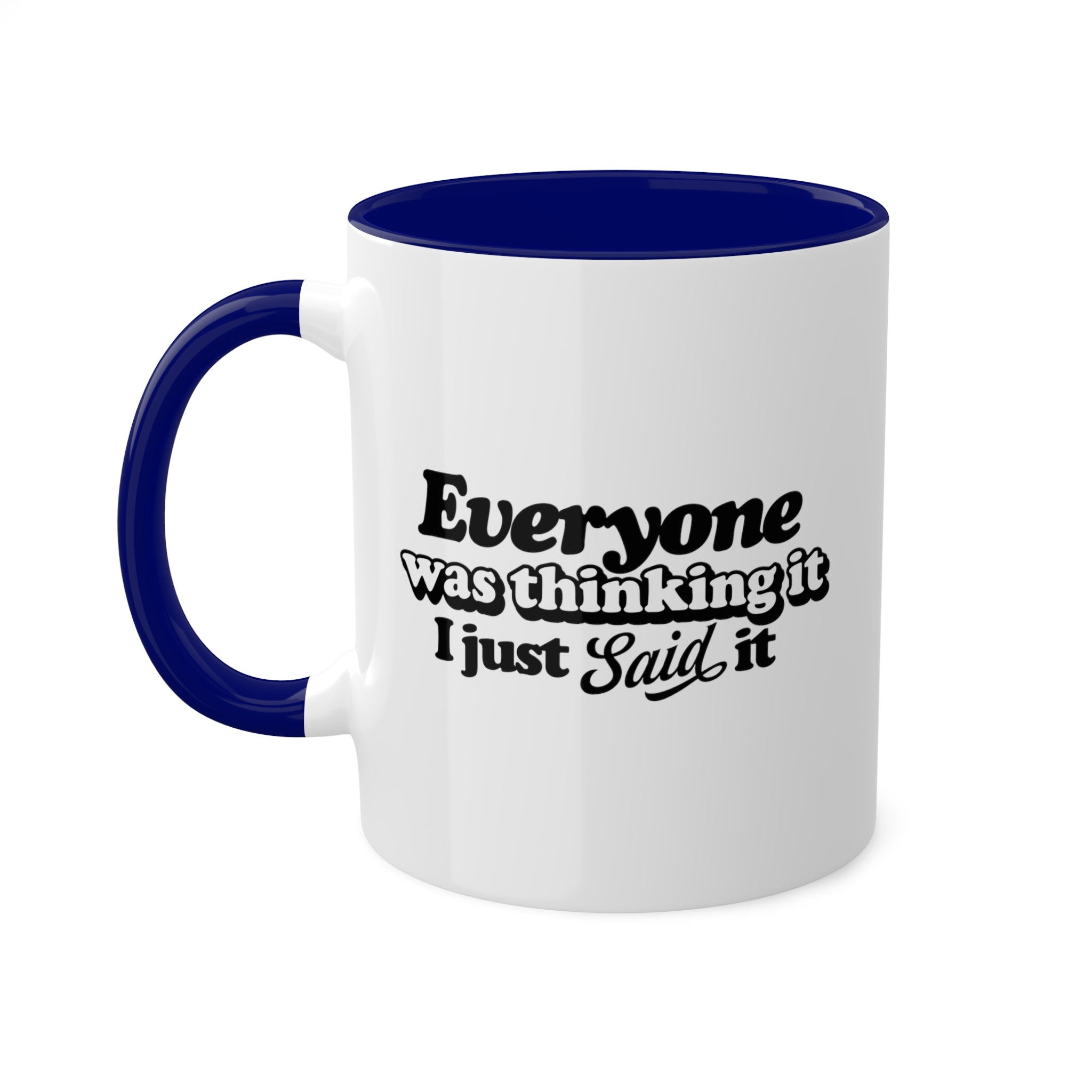 Everyone Was Thinking It Mug 11 oz