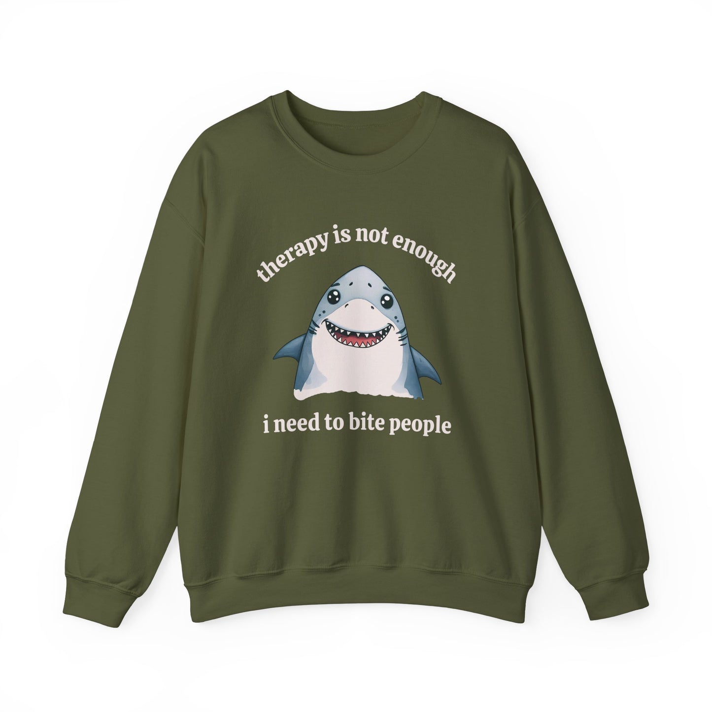 Therapy Is Not Enough I Need to Bite People Sweatshirt