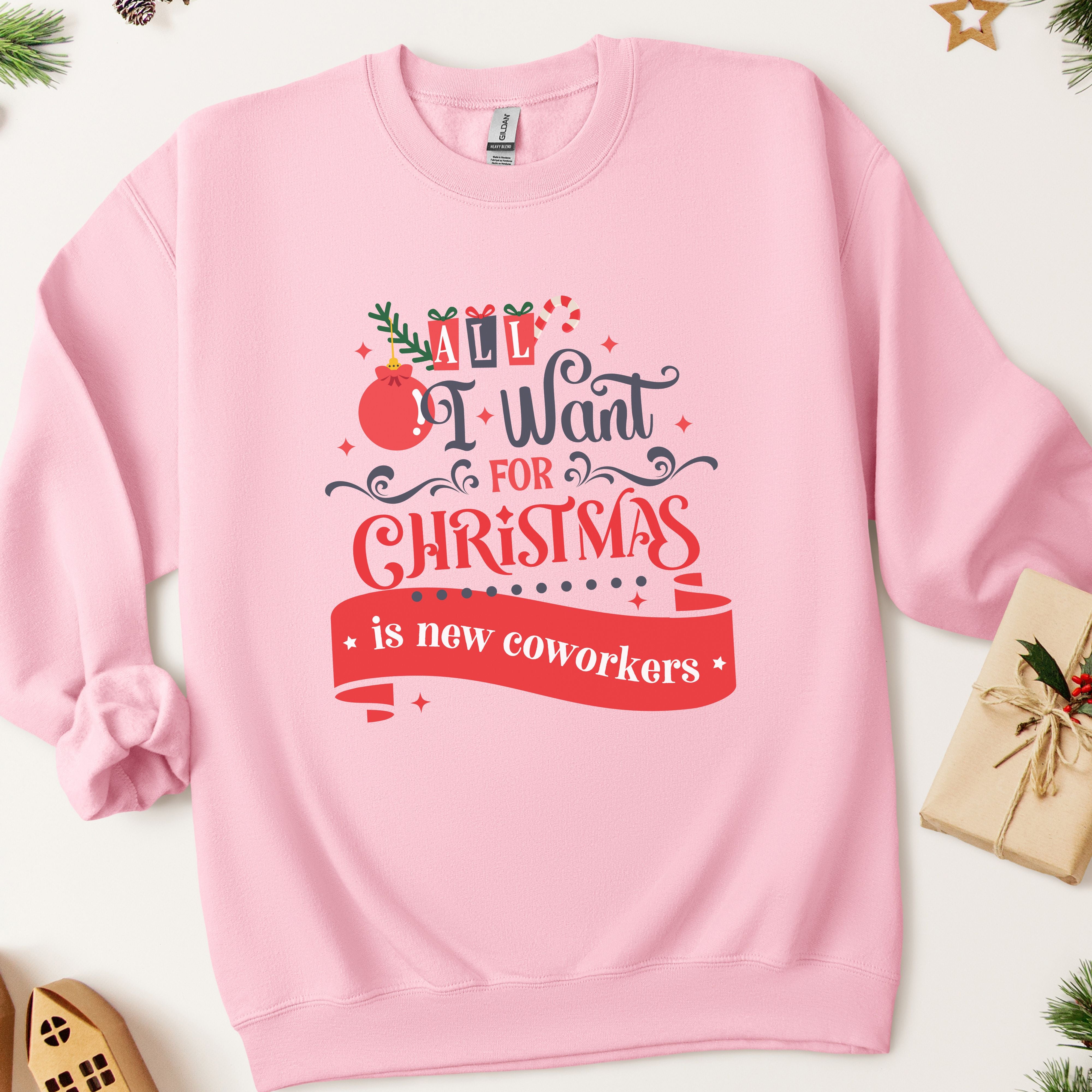 All I Want For Christmas Is New Coworkers Sweatshirt