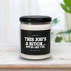 This Job's A Bitch...But So Are You Candle