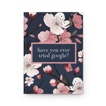 Have You Ever Tried Google Hardcover Journal