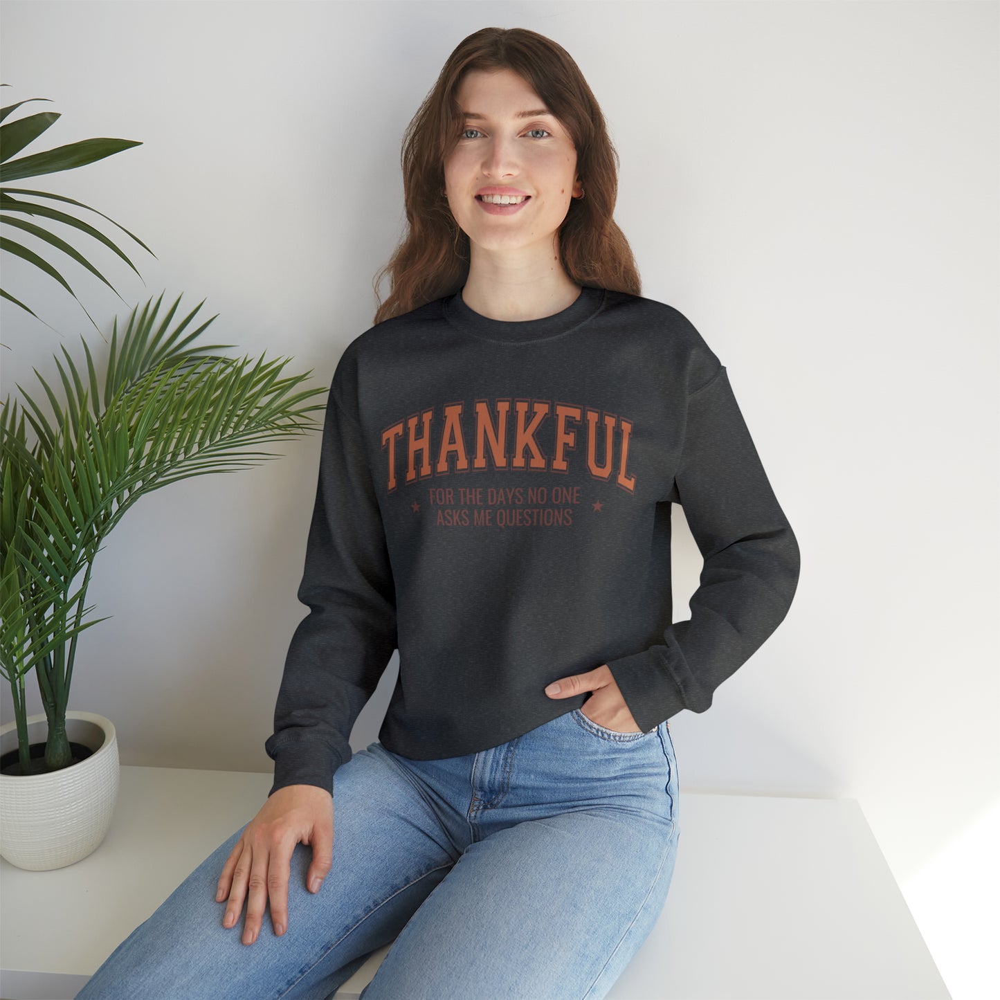 Thankful For The Days No One Asks Me Questions Sweatshirt