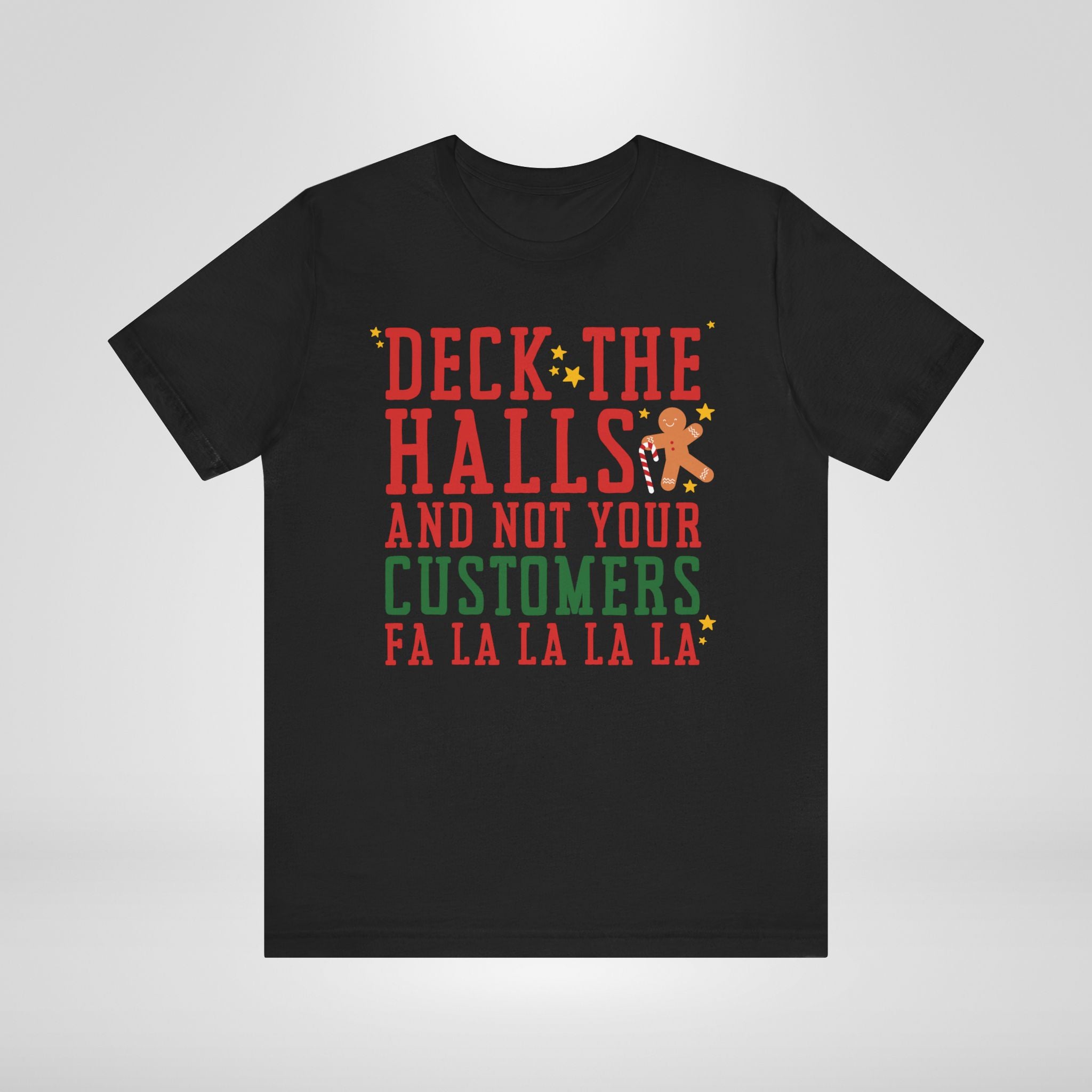 Deck the Halls Not Your Customers Christmas T-Shirt