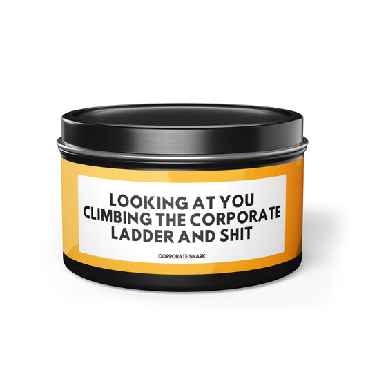 Look at You Climbing the Corporate Ladder and Shit Candle