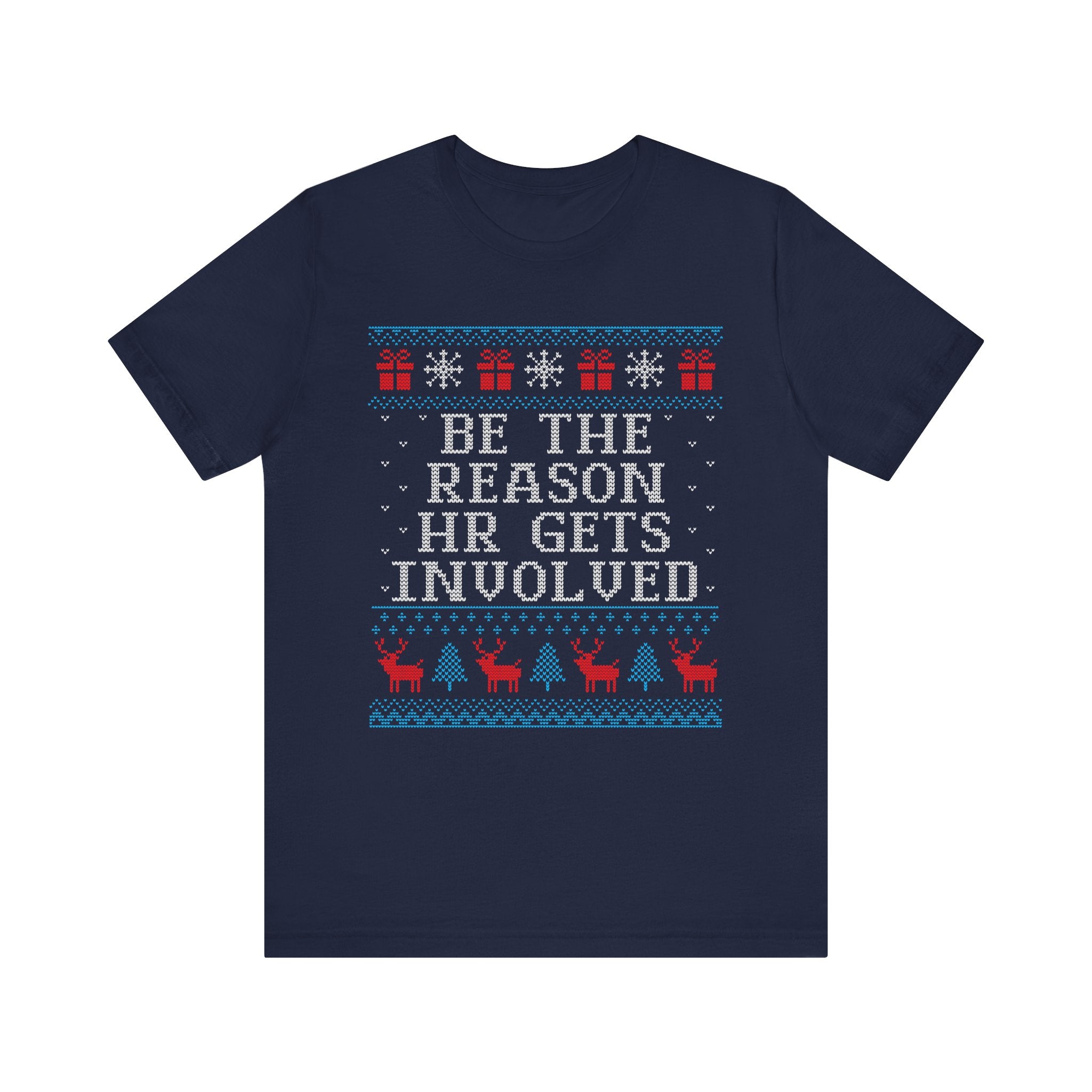 Be The Reason HR Gets Involved Ugly Christmas Tshirt