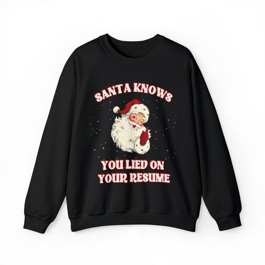 Santa Knows You Lied on your Resume Crewneck Sweatshirt