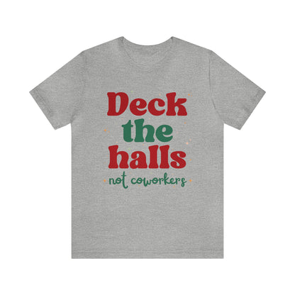 Deck the Halls Not Coworkers Tee