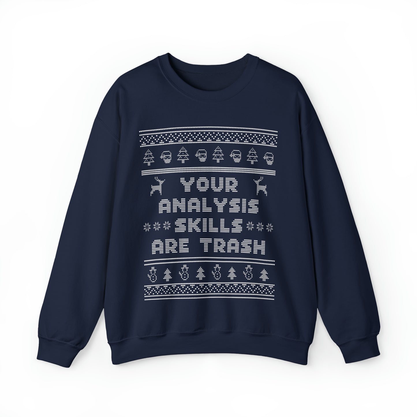 Ugly Christmas Sweater Your Analysis Skills Are Trash Sweatshirt