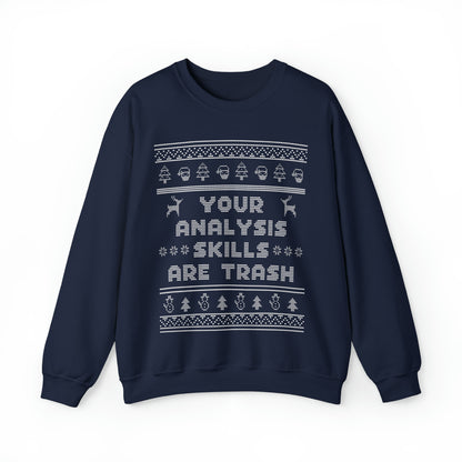 Ugly Christmas Sweater Your Analysis Skills Are Trash Sweatshirt