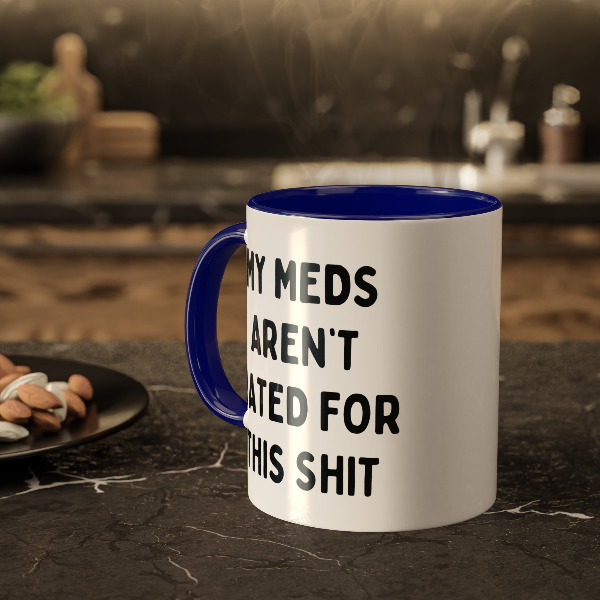 My Meds Aren't Rated for This Shit Mug 11 oz