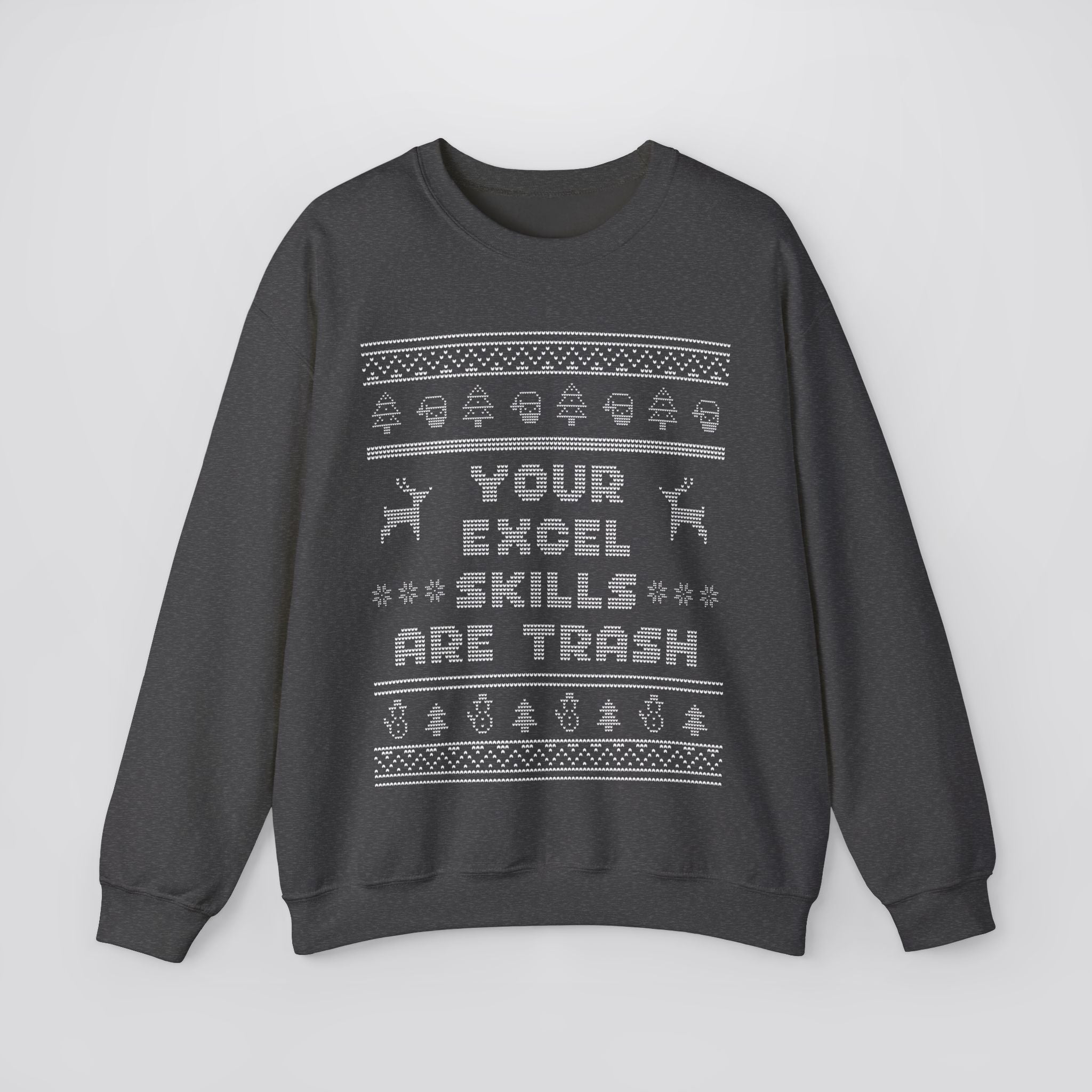 Ugly Christmas Your Excel Skills Are Trash Sweatshirt