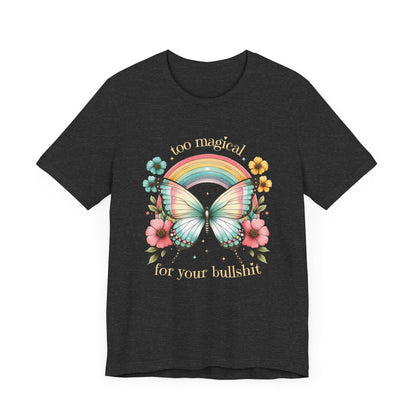 Too Magical For Your Bullshit Tee