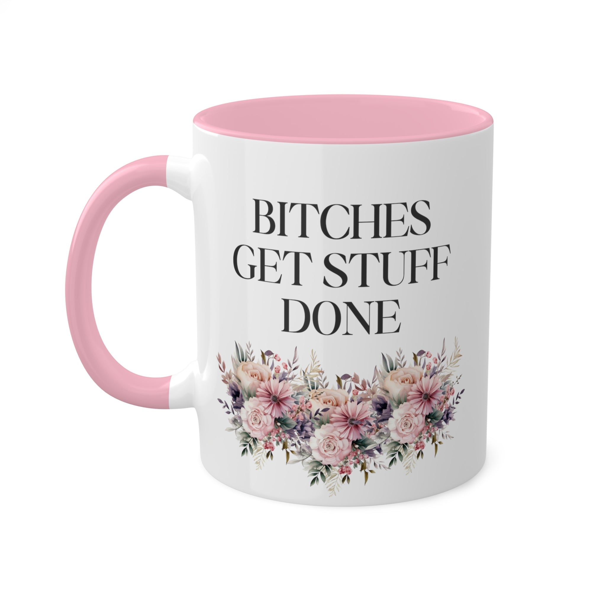 Bitches Get Stuff Done Mug 11 oz