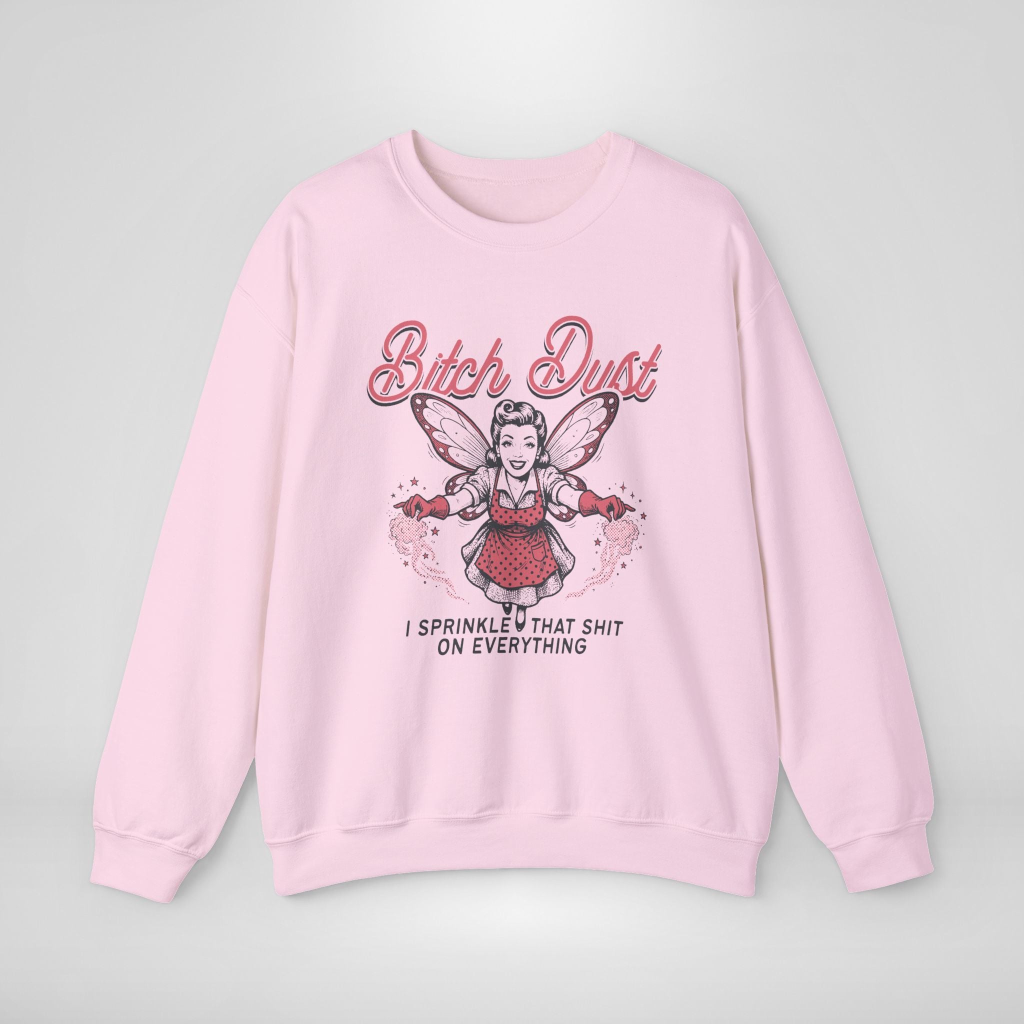 Bitch Dust Sweatshirt
