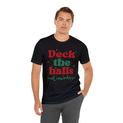 Deck the Halls Not Coworkers Tee