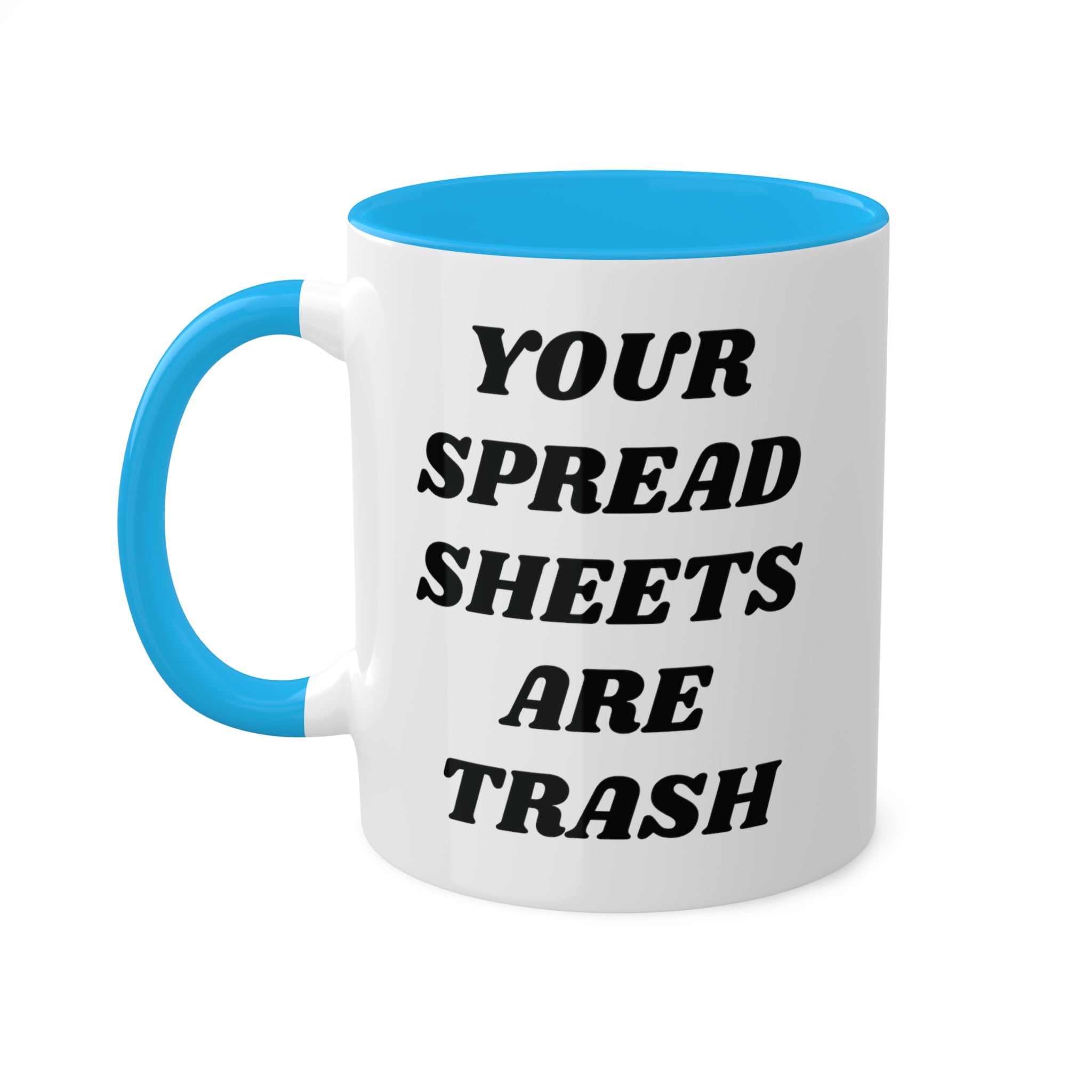 Your Spreadsheets Are Trash Mug 11 oz