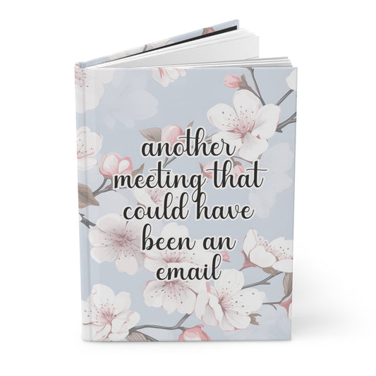 Another Meeting That Could Have Been An Email Hardcover Journal