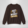 Not The Worst Employee Sweatshirt