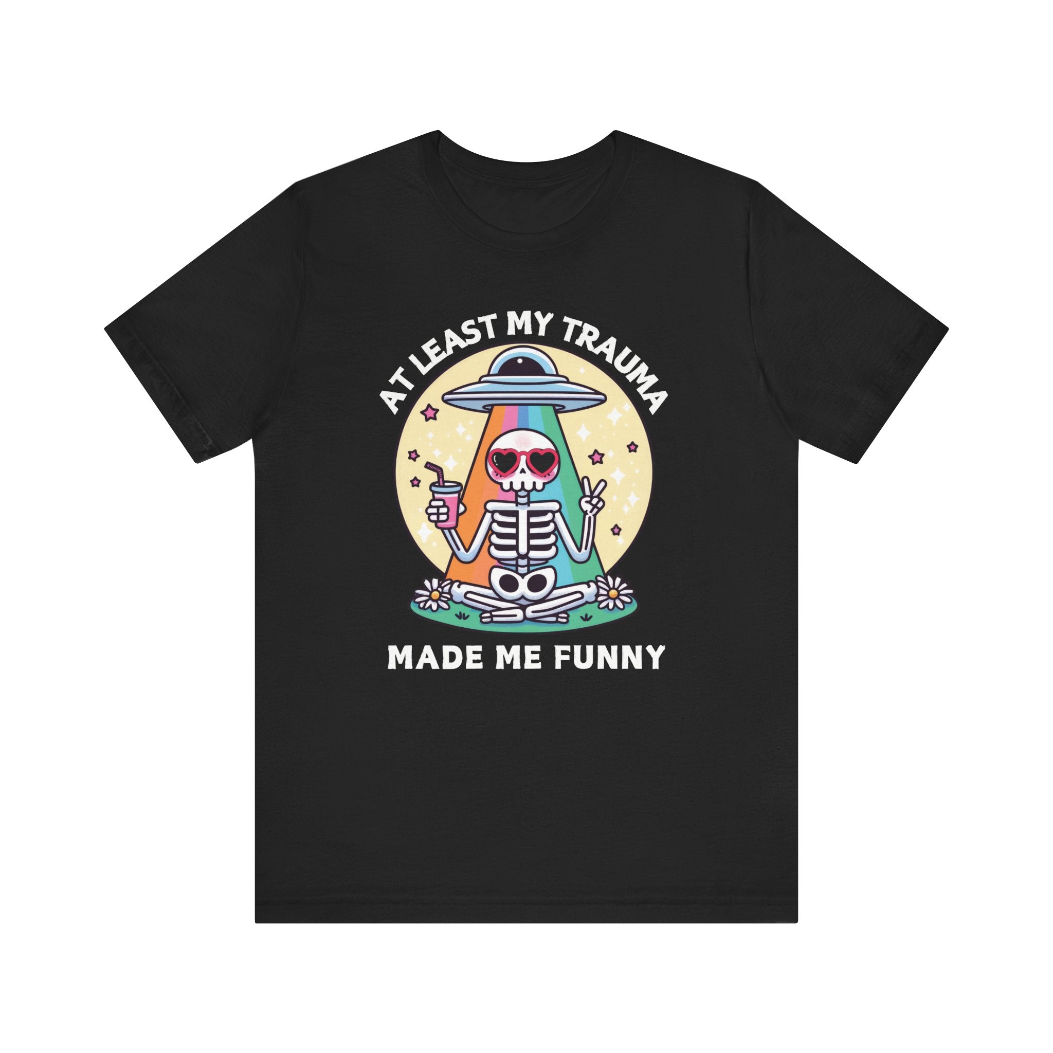 At Least My Trauma Made Me Funny T-Shirt