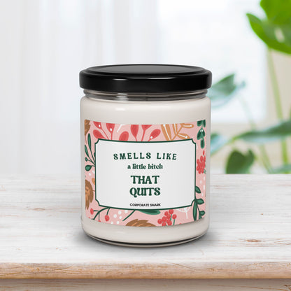 Smells Like A Little Bitch That Quits Coworker Leaving or Retirement Candle