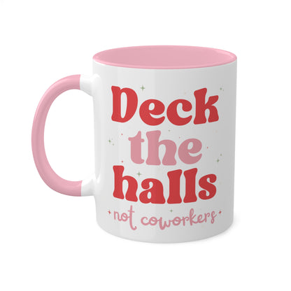 Deck The Halls Not Coworkers Mug 11 oz