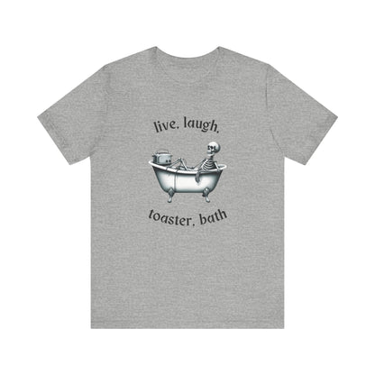 Live, Laugh, Toaster Bath Tee