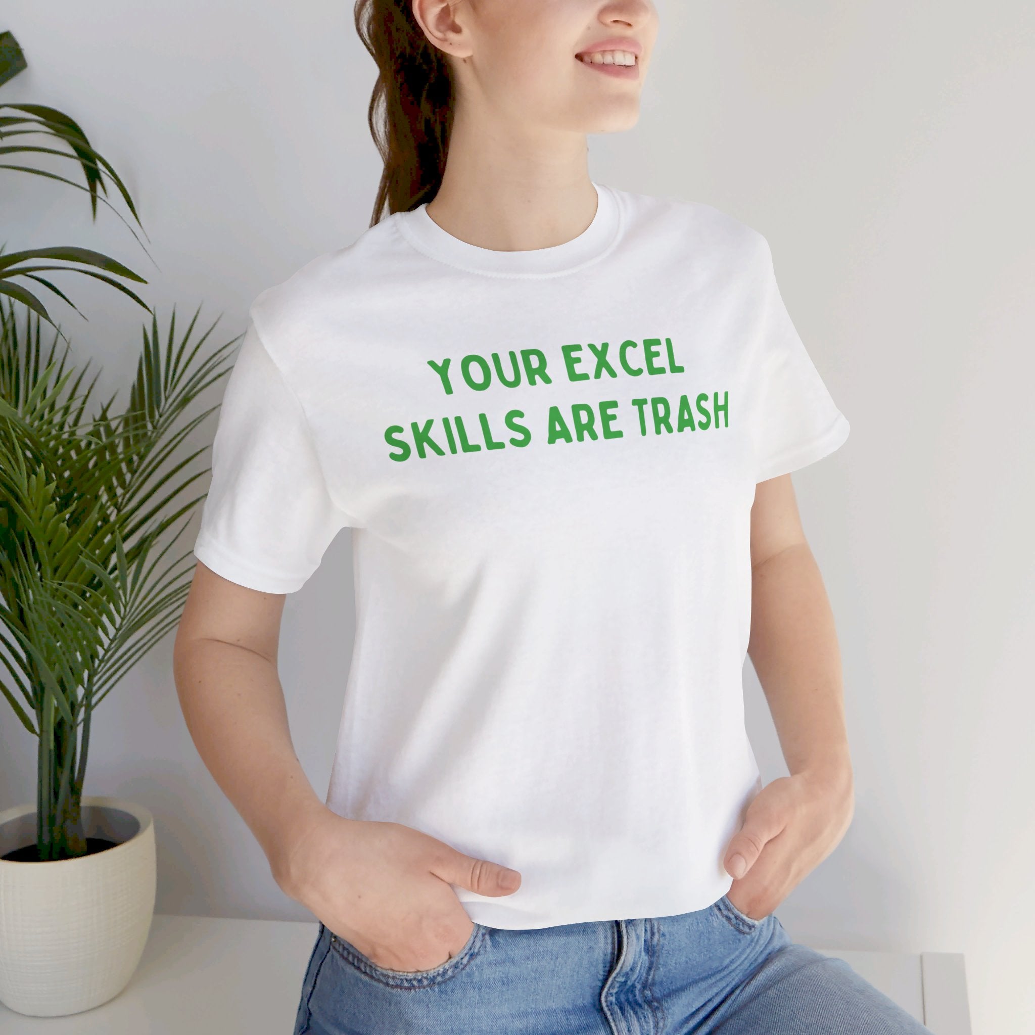 Your Excel Skills Are Trash Tshirt