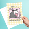 First Of All I'm A Fucking Delight Postcard