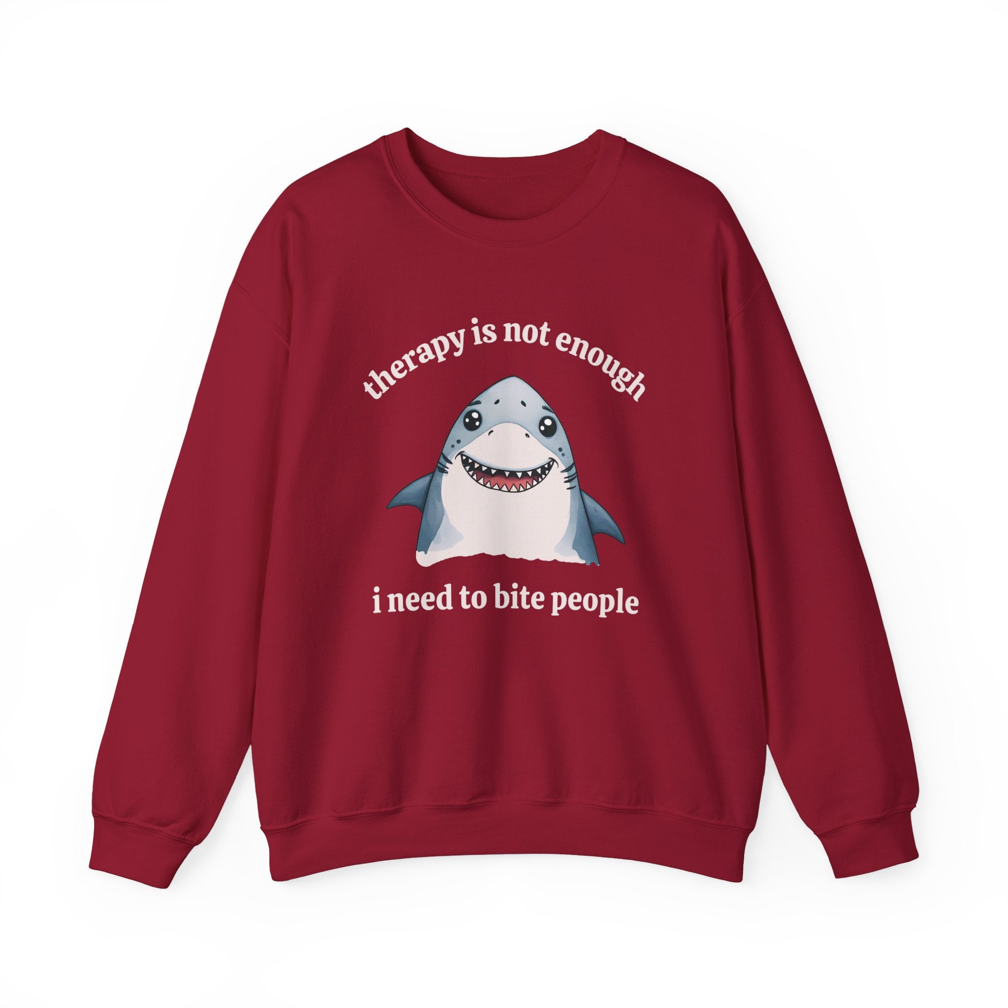 Therapy Is Not Enough I Need to Bite People Sweatshirt