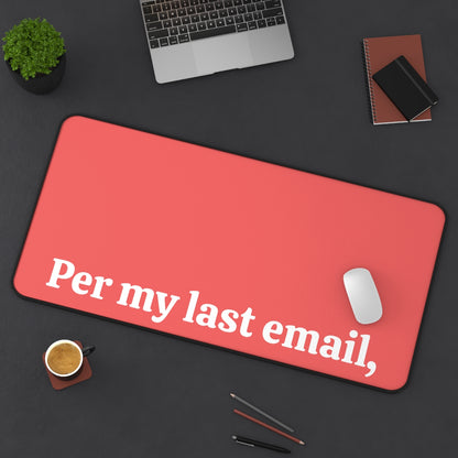 Per My Last Email Desk Mat