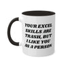 Your Excel Skills Are Trash, But I Like You As a Person Mug 11 oz