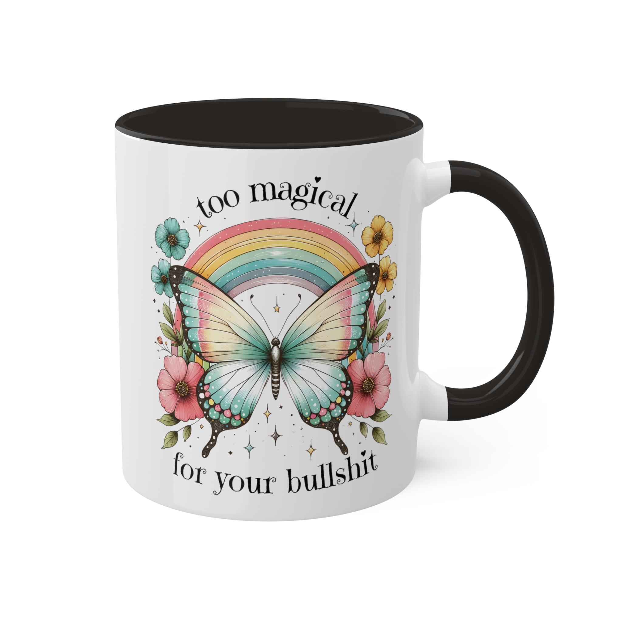 Too Magical For Your Bullshit Butterfly Coffee Mug 11 oz