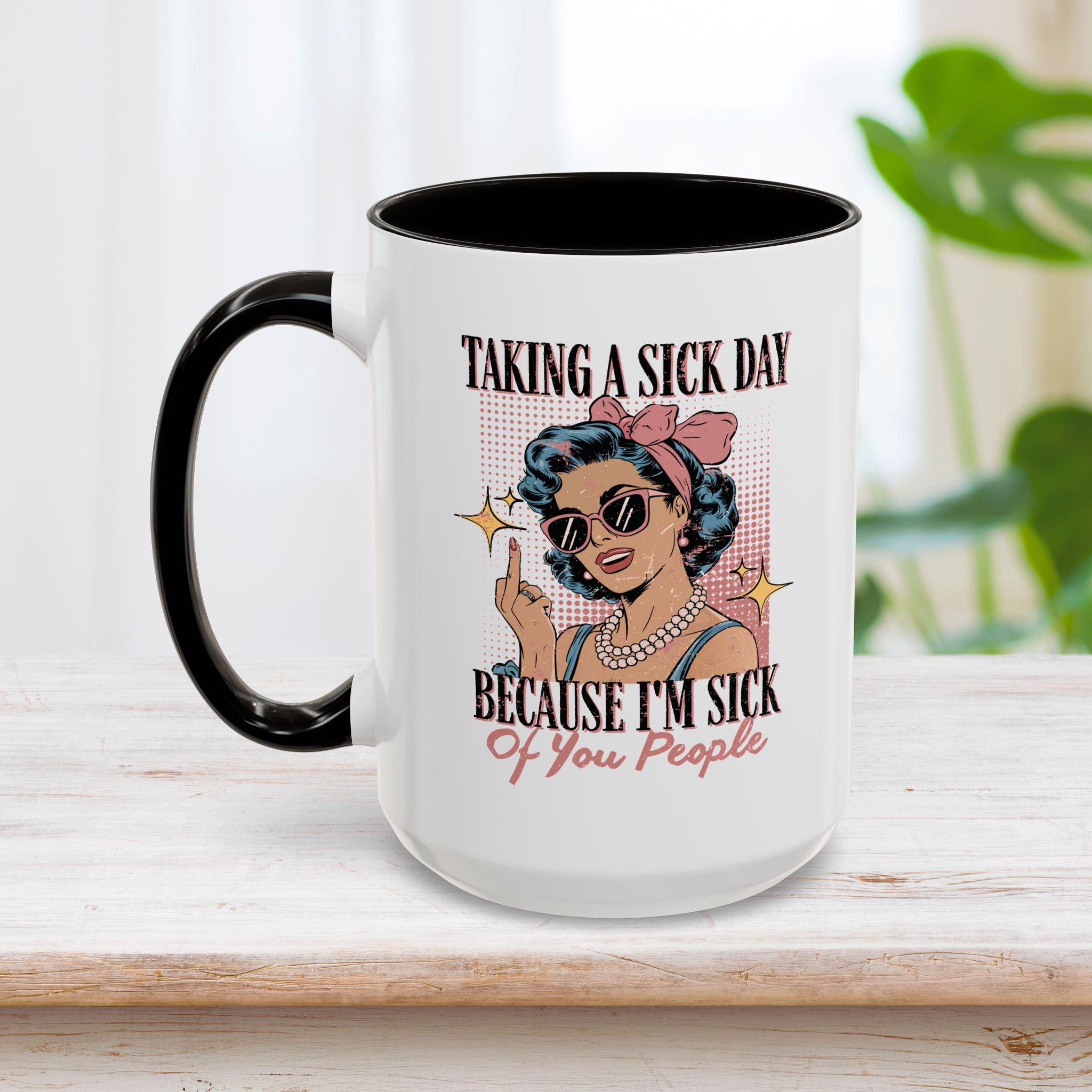 Taking A Sick Day Mug 15oz