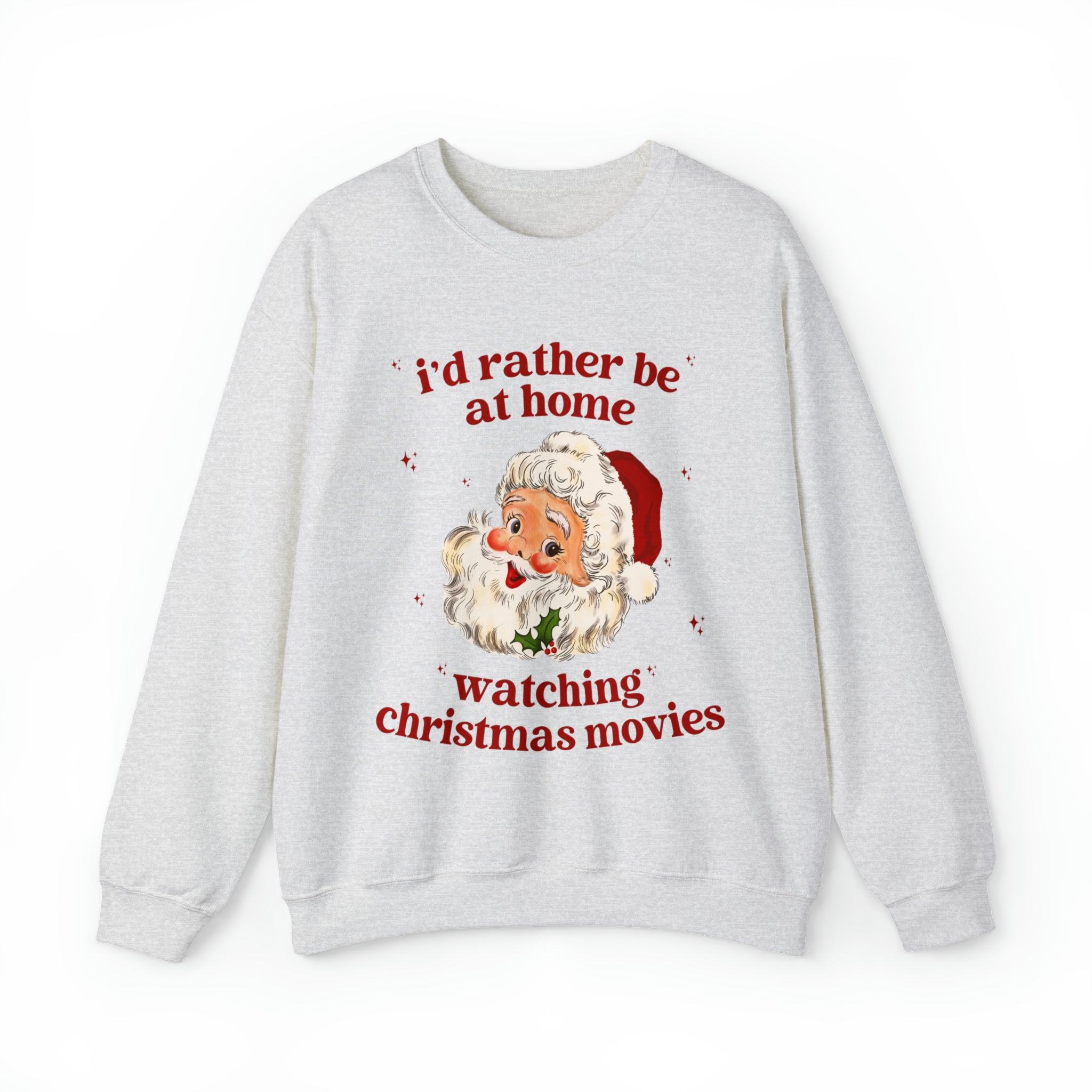 I'd Rather Be At Home Watching Christmas Movies Sweatshirt