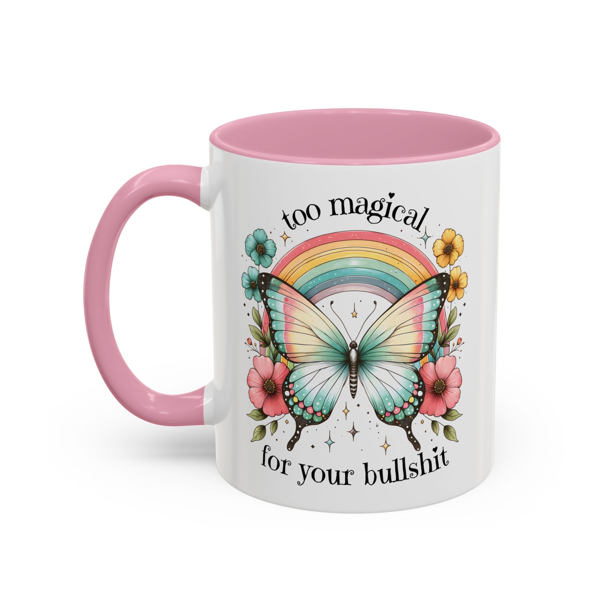 Too Magical For Your Bullshit Butterfly Coffee Mug 11 oz