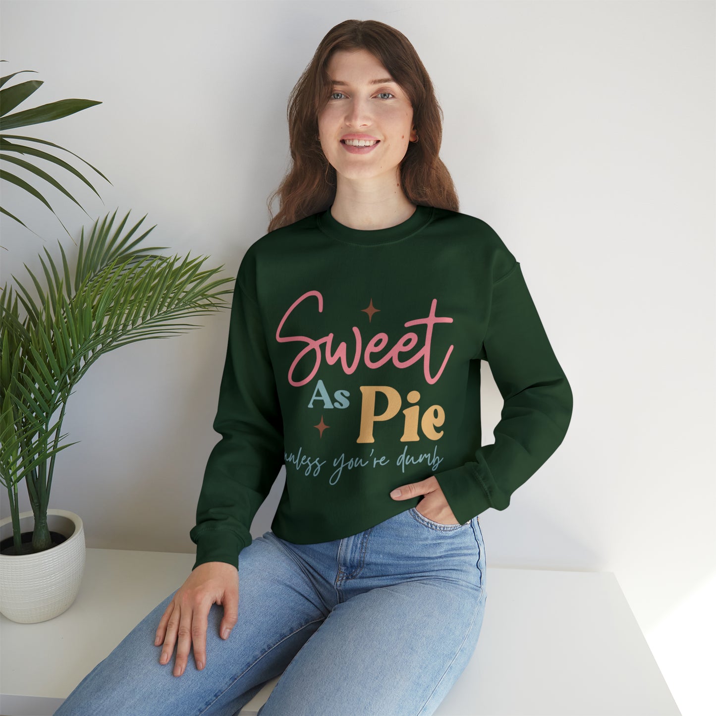 Sweet As Pie Unless You Are Dumb Sweatshirt