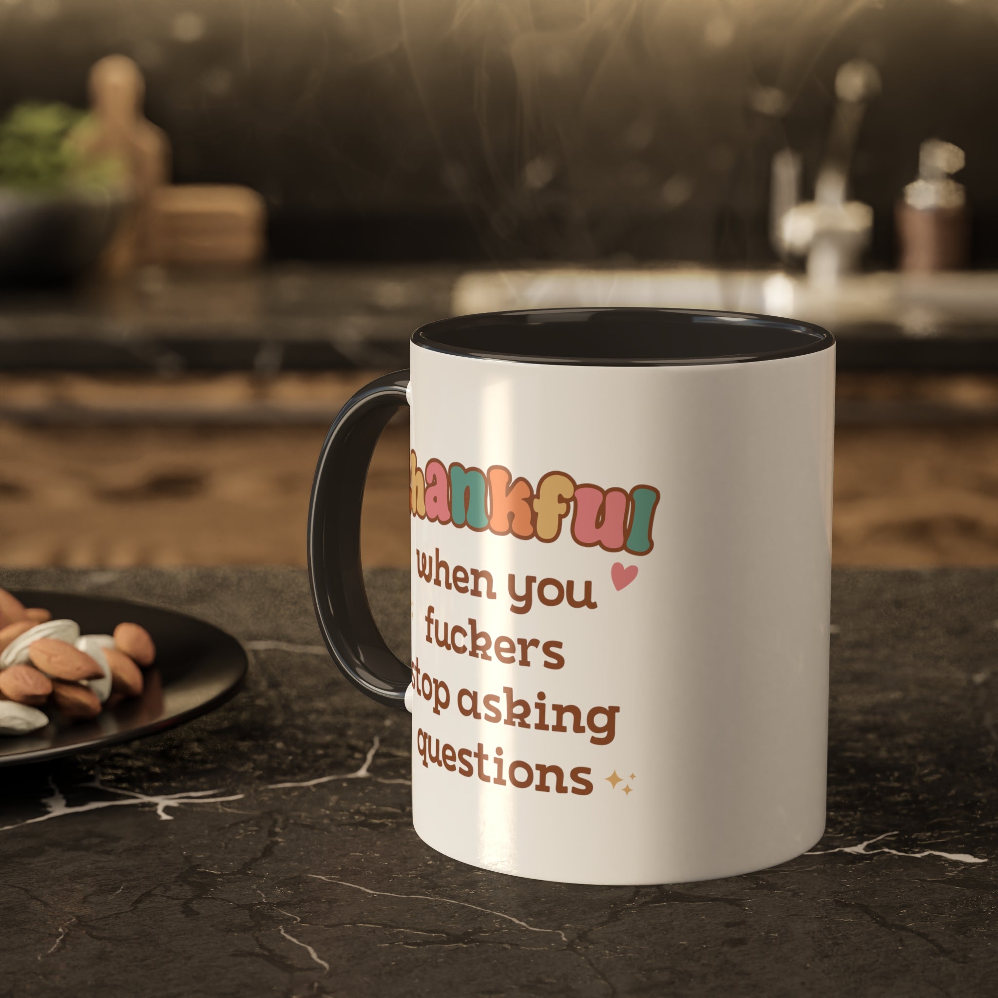 Thankful When You Fuckers Stop Asking Questions Mug 11 oz