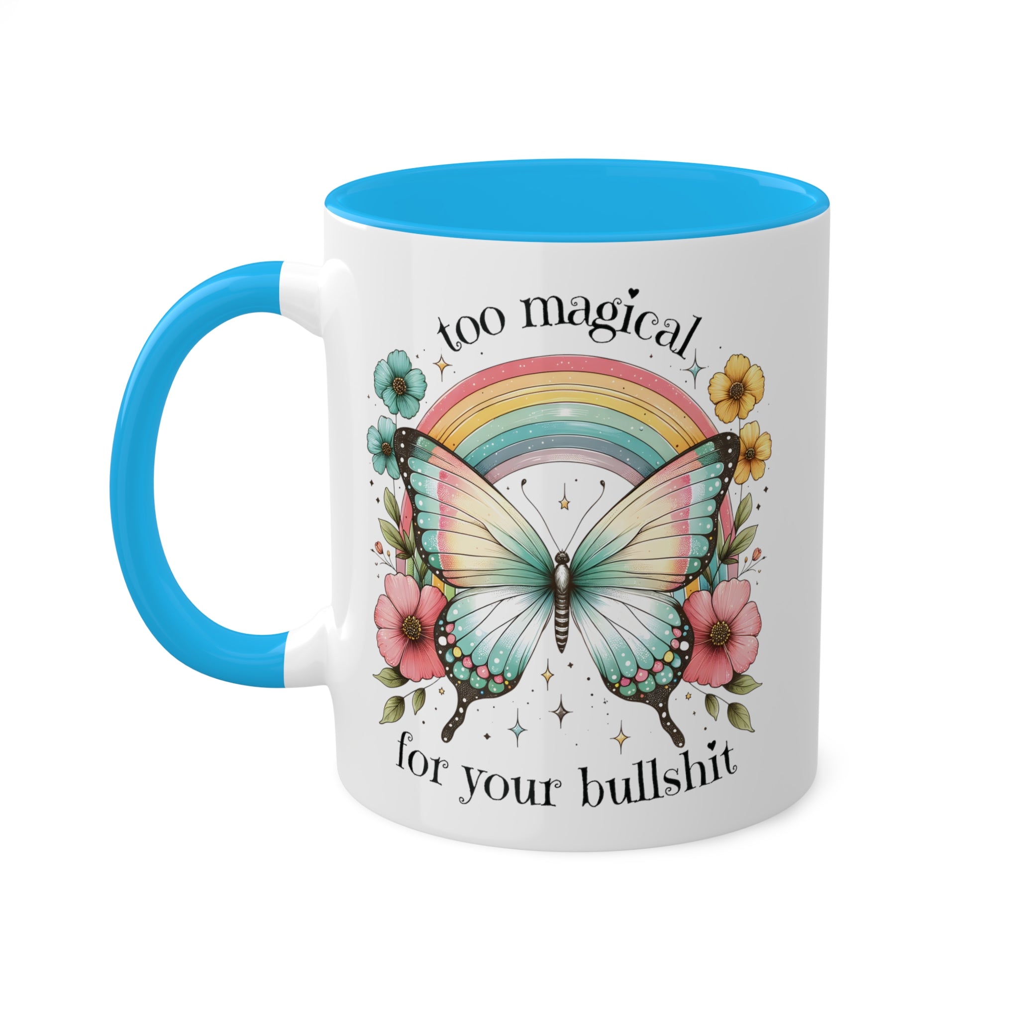 Too Magical For Your Bullshit Butterfly Coffee Mug 11 oz