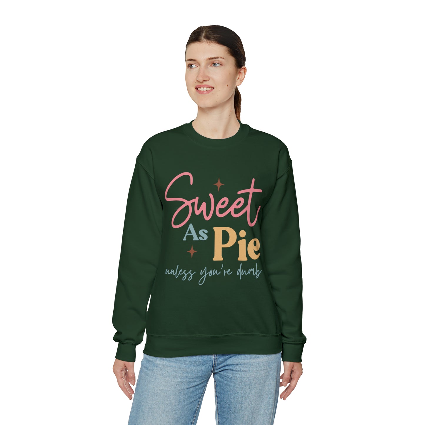 Sweet As Pie Unless You Are Dumb Sweatshirt