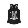 Later Haters Women's Racerback Tank