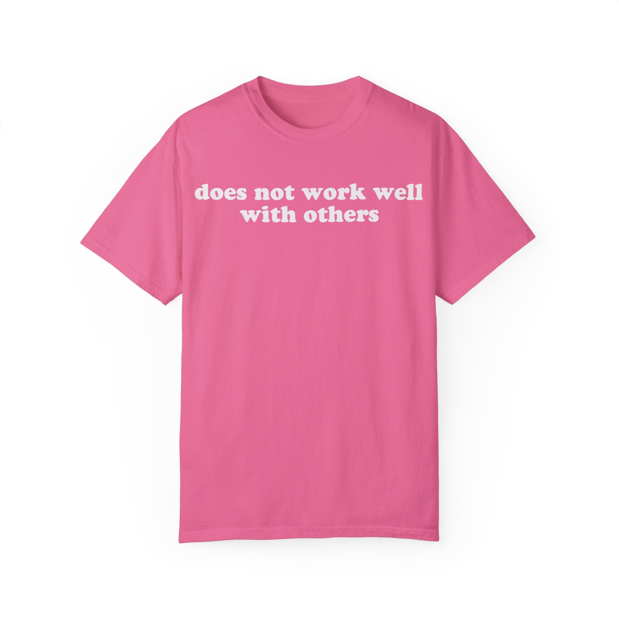 Does Not Work Well With Others Tee