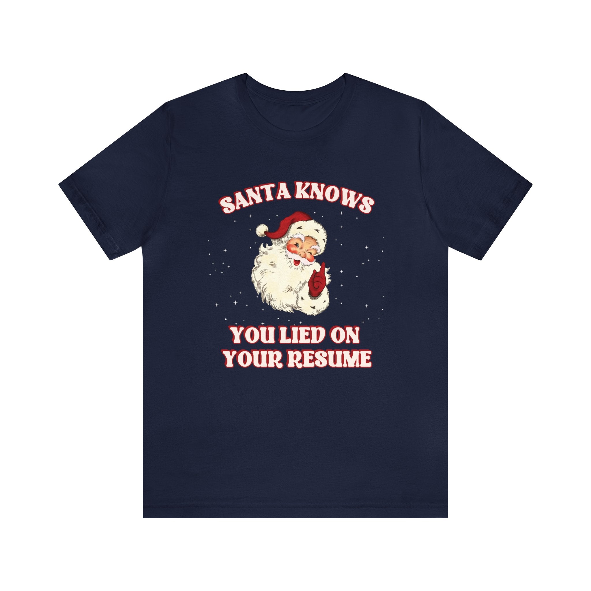 Santa Knows You Lied on your Resume Tee