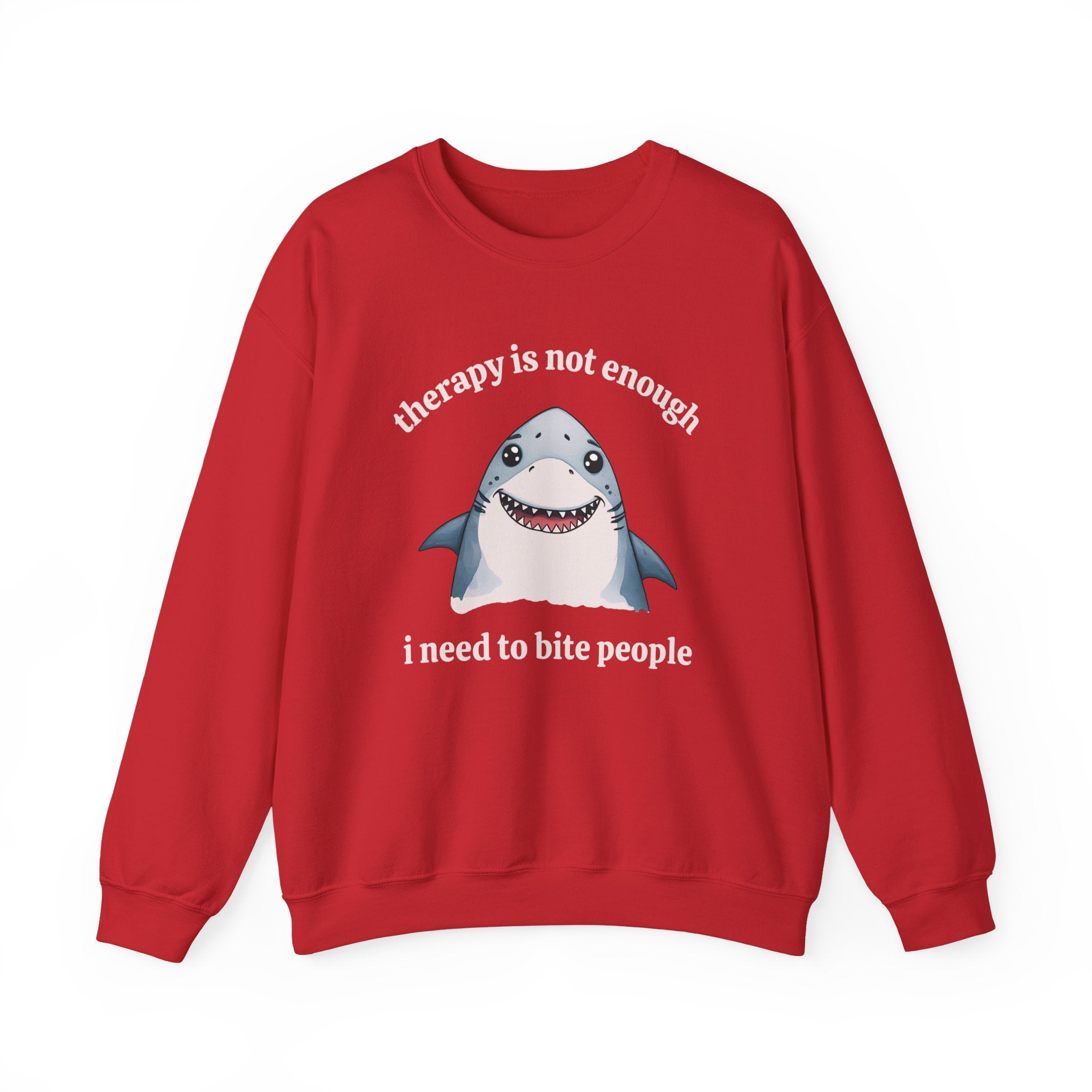 Therapy Is Not Enough I Need to Bite People Sweatshirt