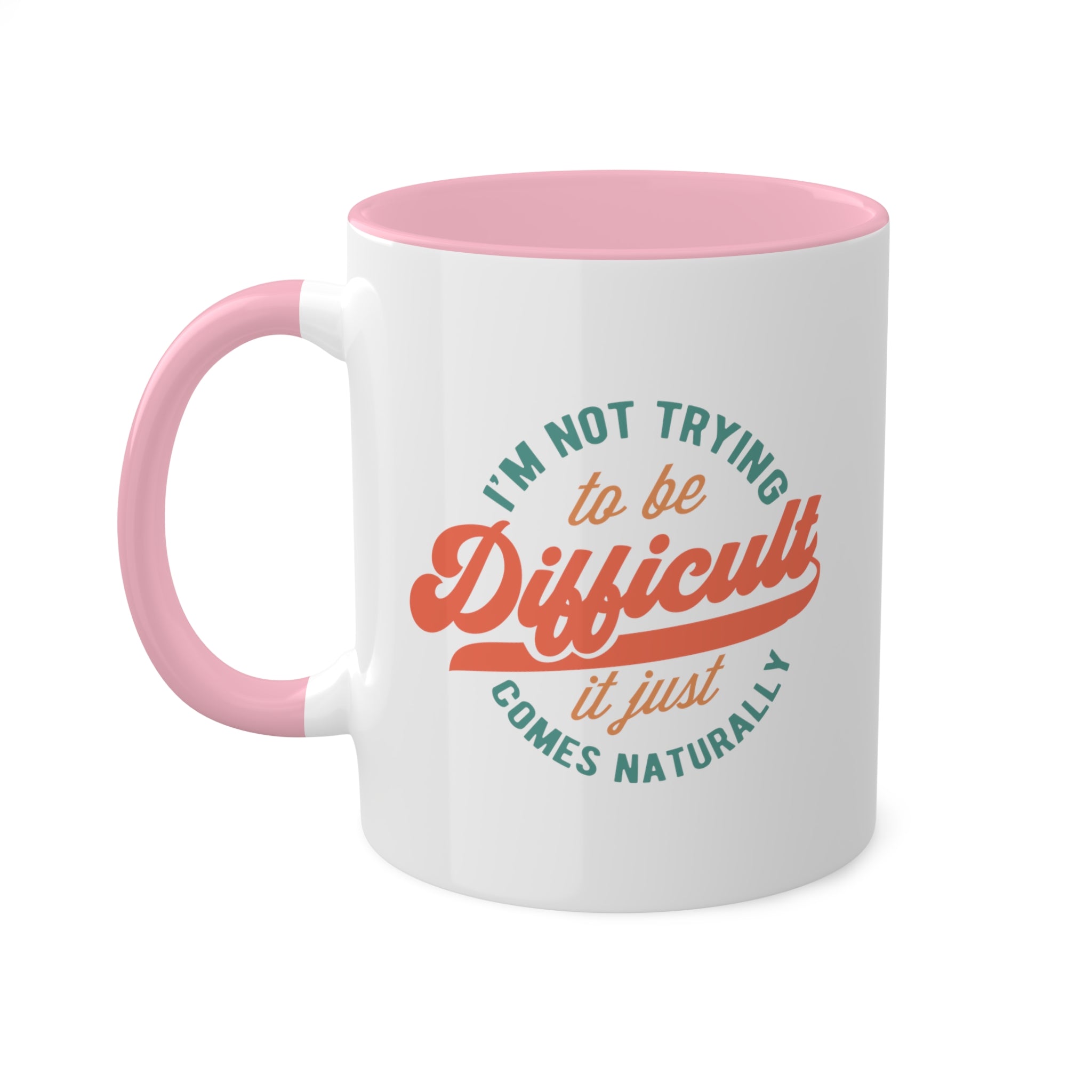 Im Not Trying To Be Difficult Mug 11 oz