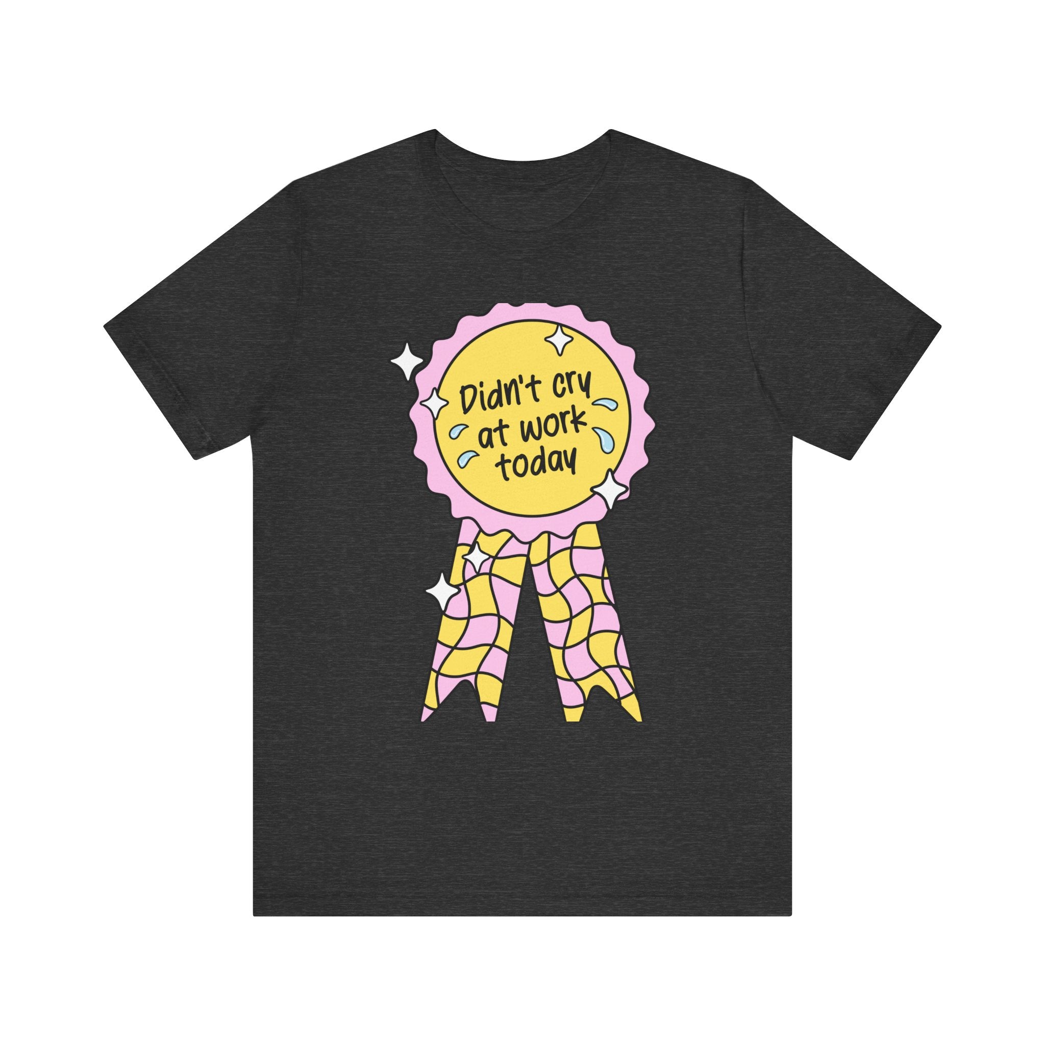 Didn't Cry At Work Today Tshirt