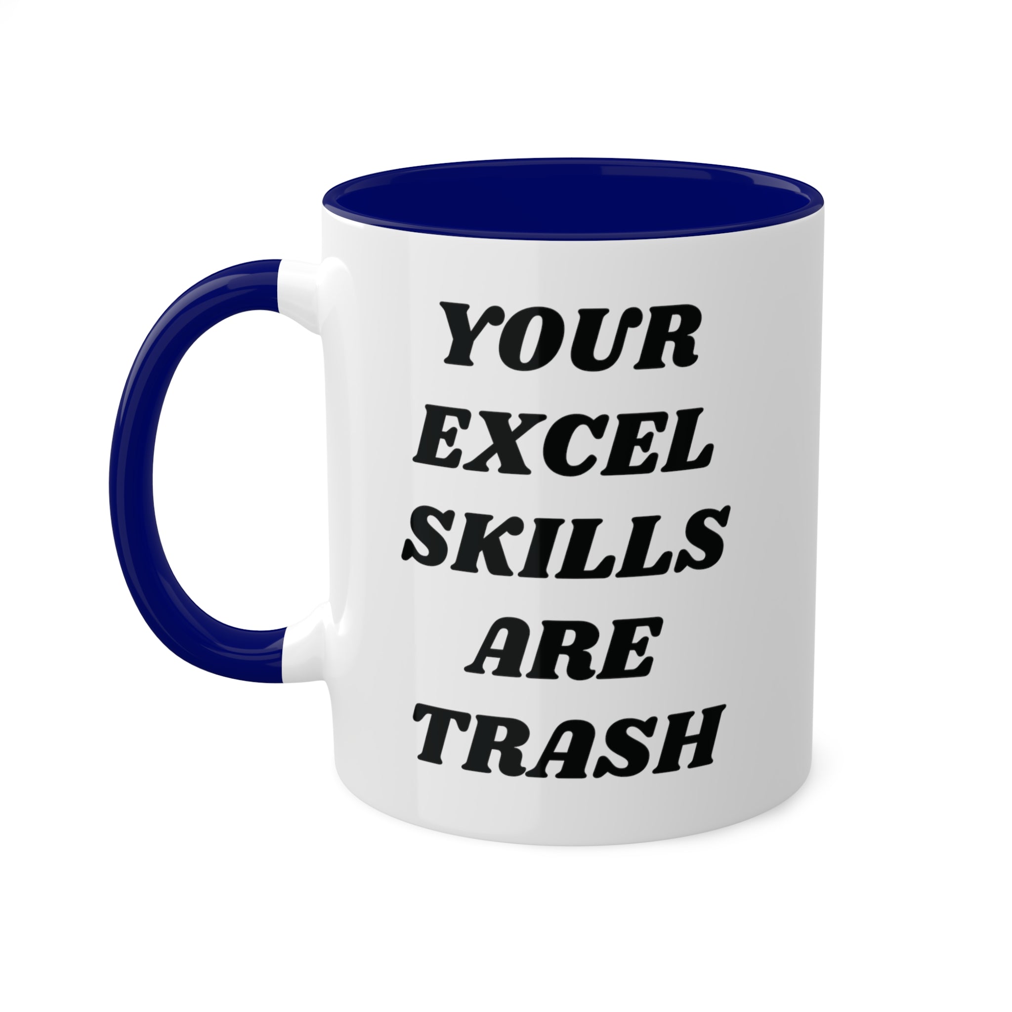 Your Excel Skills Are Trash Mug 11 oz