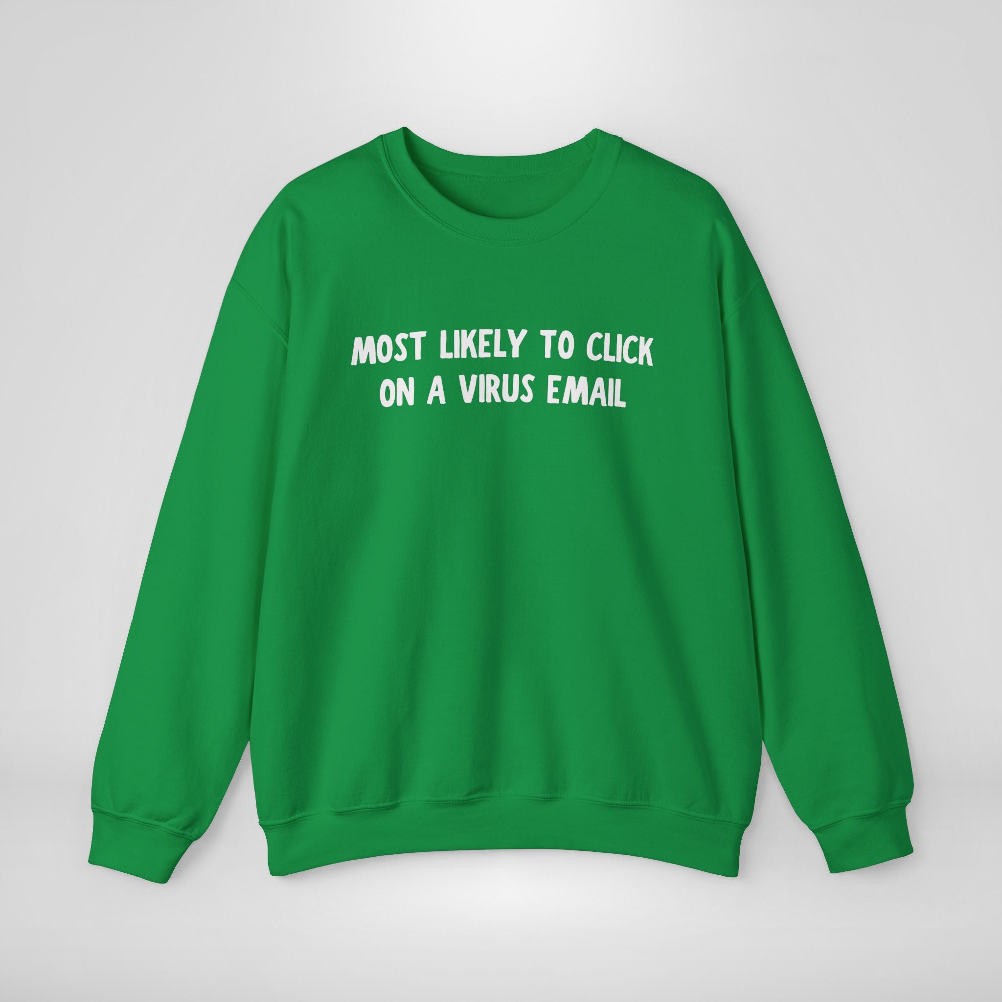 Most Likely To Click A Virus Email Sweatshirt