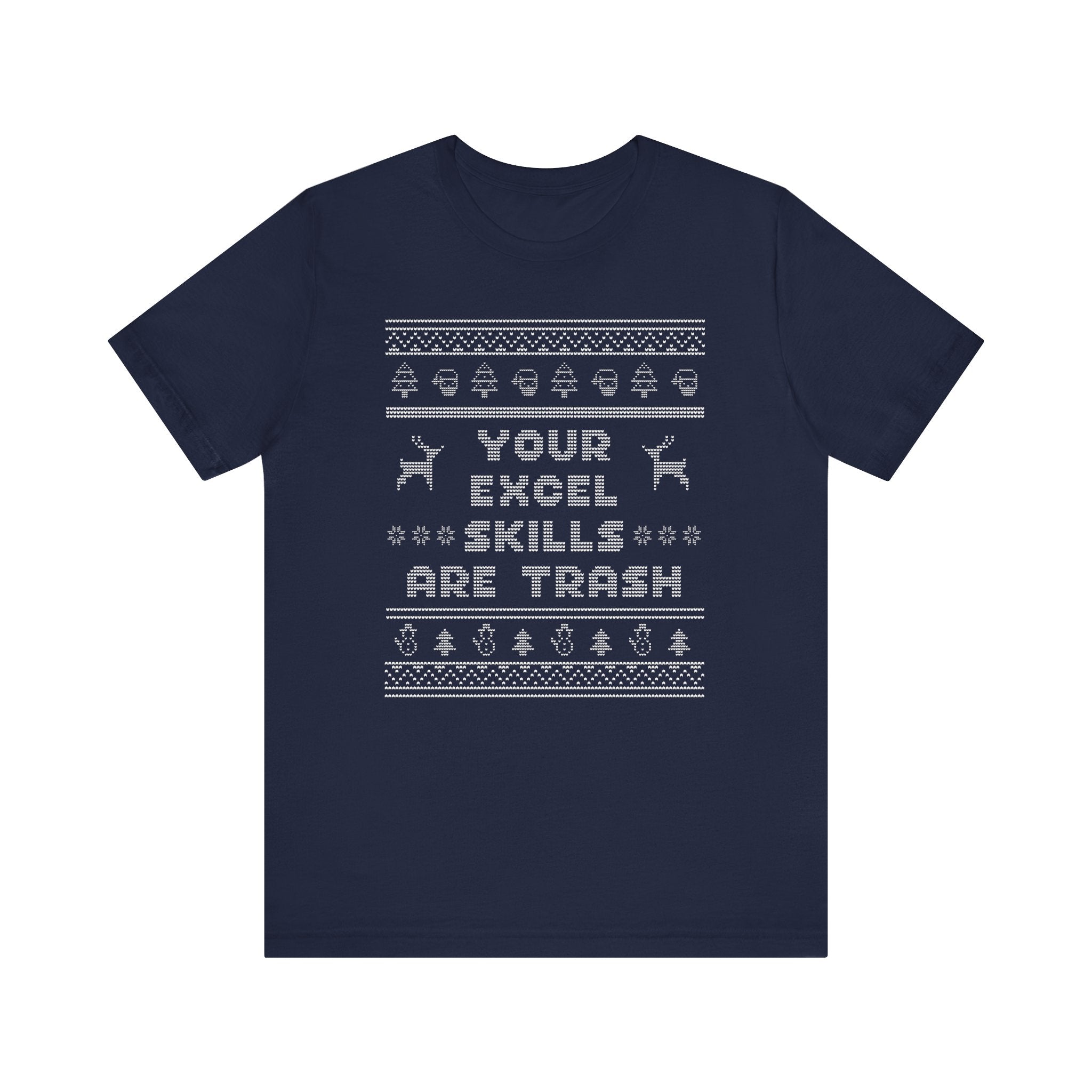 Ugly Christmas Your Excel Skills Are Trash Tee