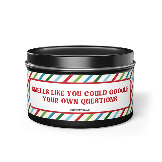 Smells Like You Could Google Your Own Questions Candle