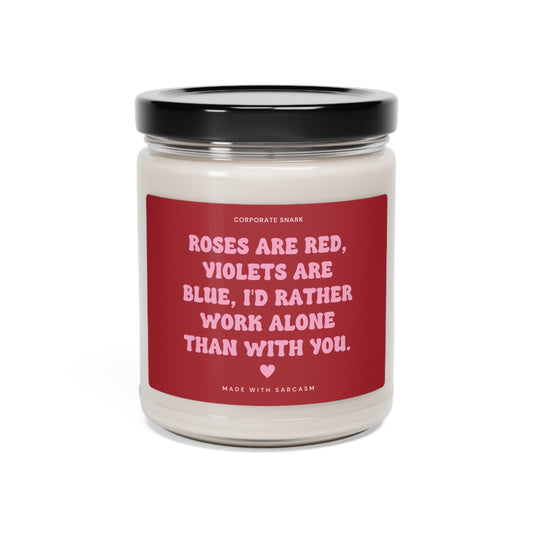 Roses are red, violets are blue, I'd rather work alone than with you Valentine Candle for Coworkers